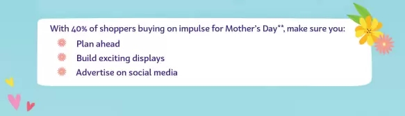 Top tips for preparing for Mother's Day impulse shoppers.