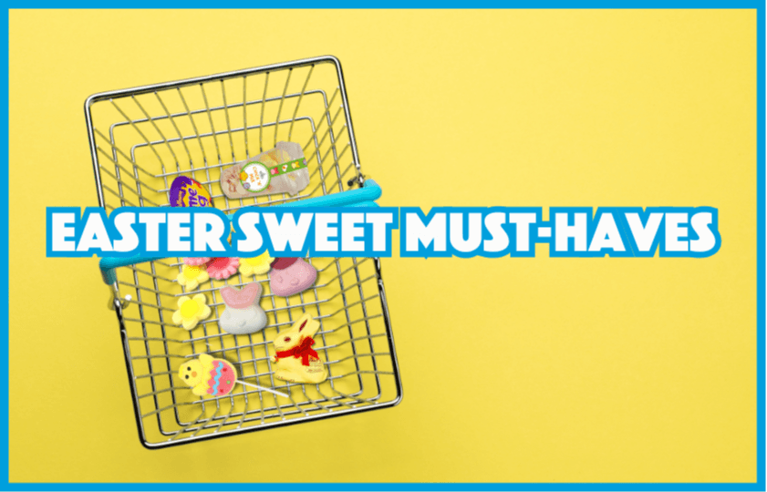 Easter Sweet Must-Haves